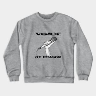 voice of reason Crewneck Sweatshirt